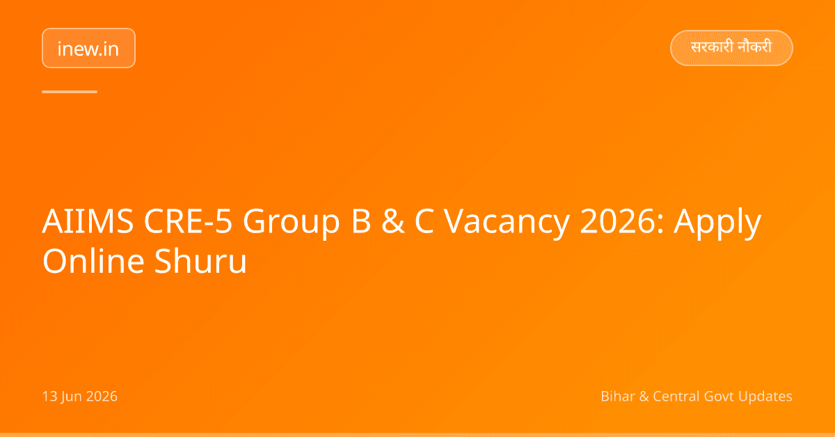 AIIMS CRE-5 Group B & C Vacancy 2026: Apply Online Shuru