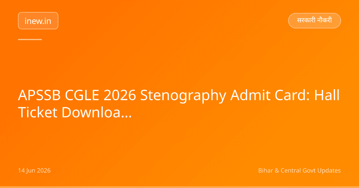 APSSB CGLE 2026 Stenography Admit Card: Hall Ticket Download Karen