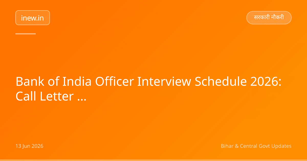 Bank of India Officer Interview Schedule 2026: Call Letter Out!