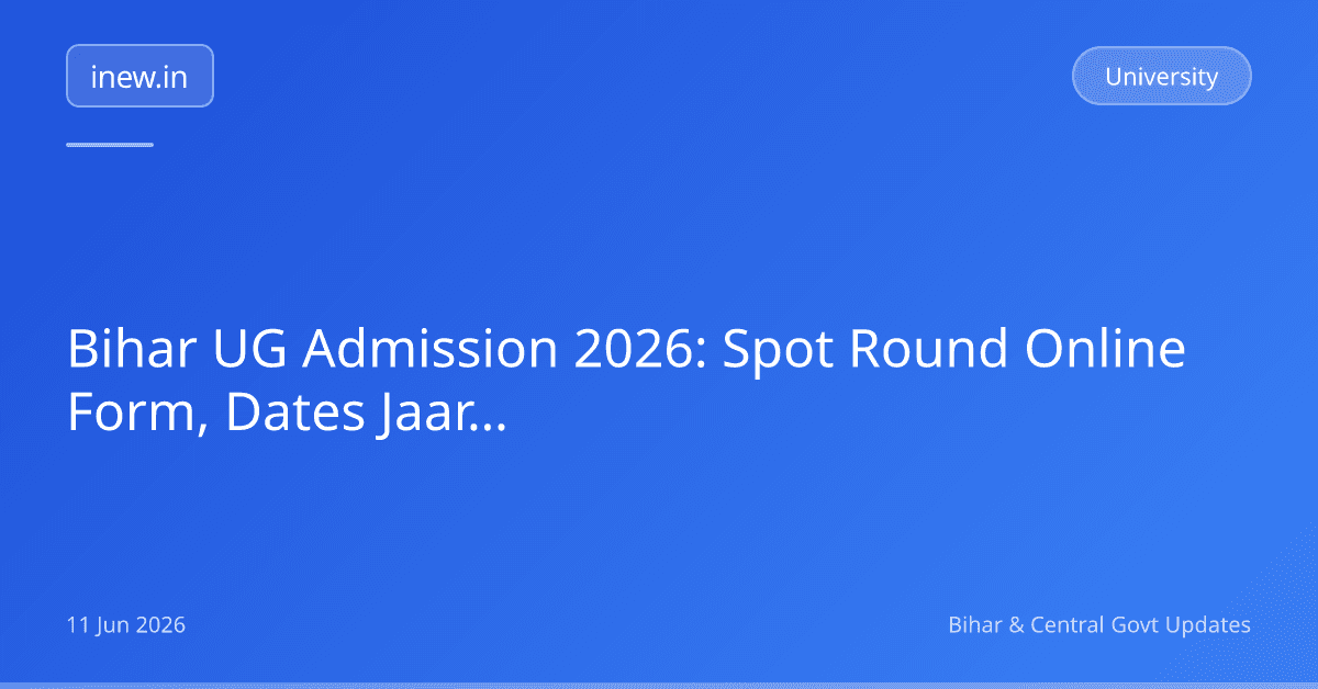 Bihar UG Admission 2026: Spot Round Online Form, Dates Jaari!
