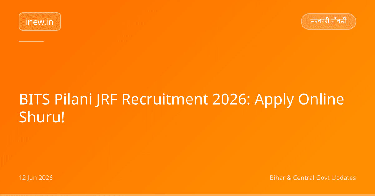 BITS Pilani JRF Recruitment 2026: Apply Online Shuru!