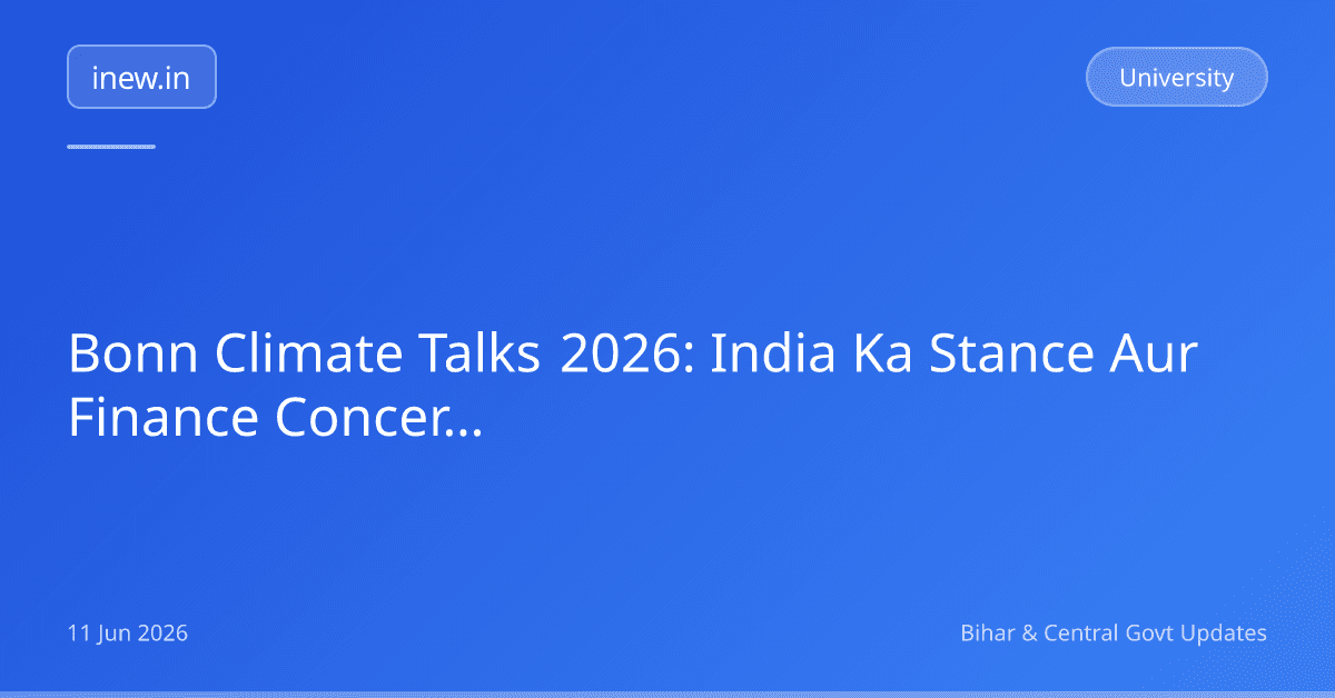 Bonn Climate Talks 2026: India Ka Stance Aur Finance Concerns