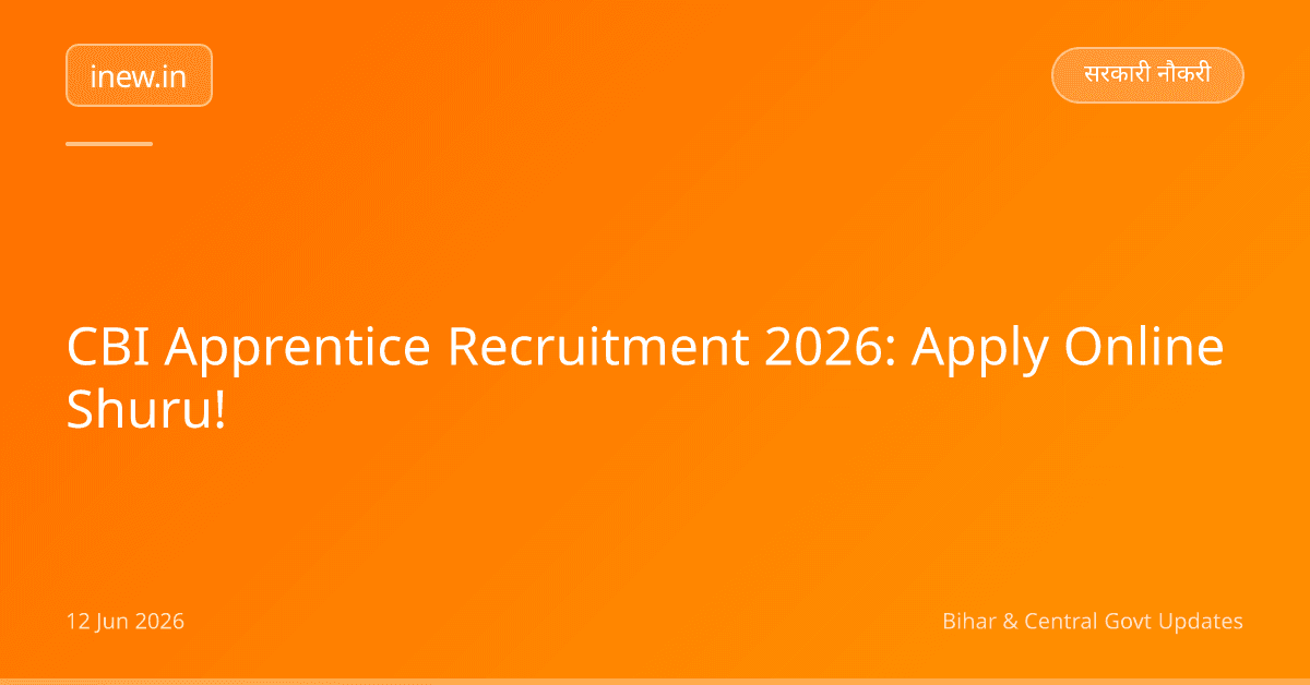 CBI Apprentice Recruitment 2026: Apply Online Shuru!