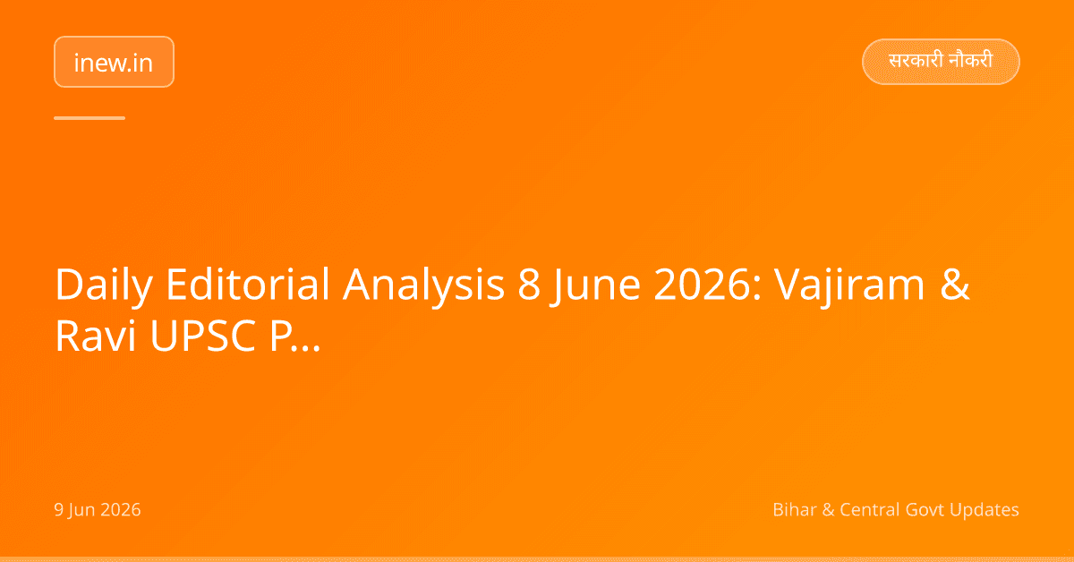 Daily Editorial Analysis 8 June 2026: Vajiram & Ravi UPSC Prep