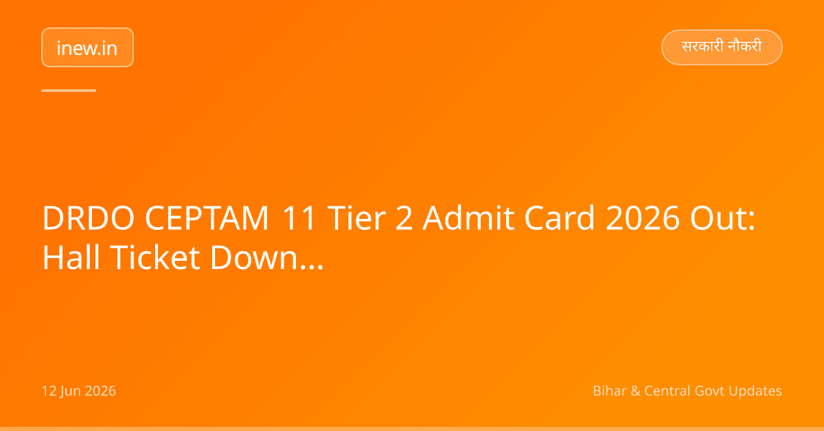 DRDO CEPTAM 11 Tier 2 Admit Card 2026 Out: Hall Ticket Download Karen