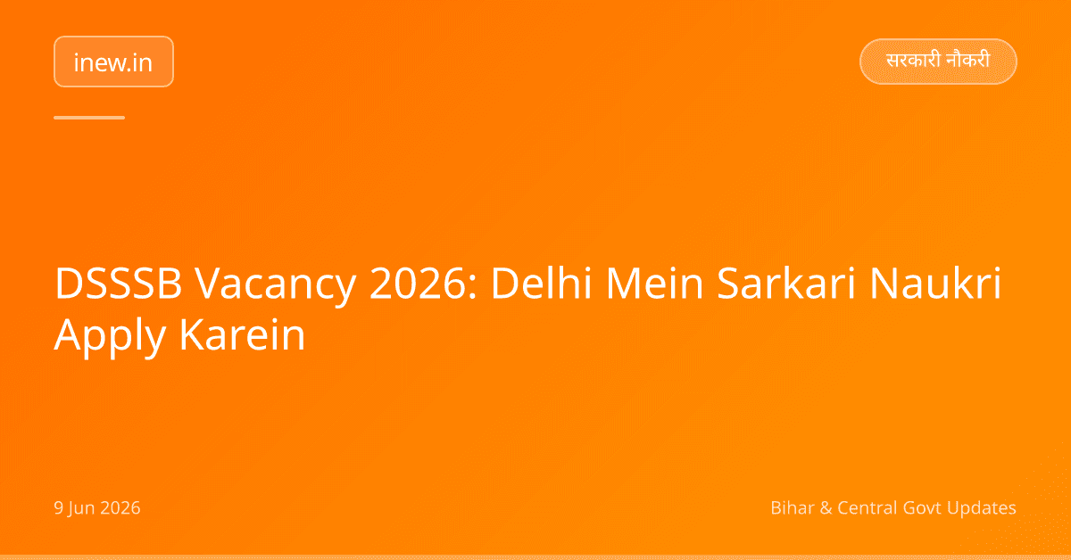 DSSSB Vacancy 2026: Delhi Mein Sarkari Naukri Apply Karein