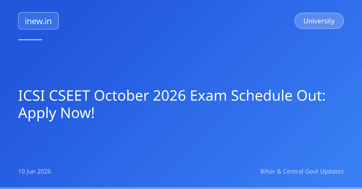ICSI CSEET October 2026 Exam Schedule Out: Apply Now!