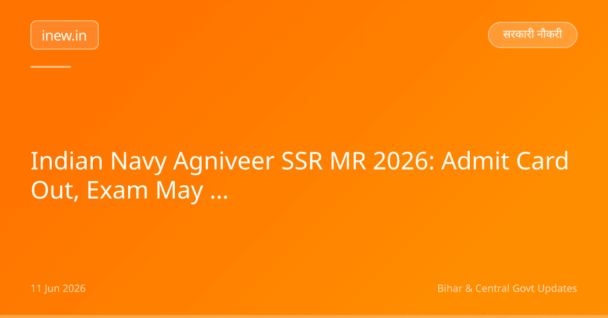 Indian Navy Agniveer SSR MR 2026: Admit Card Out, Exam May Mein!