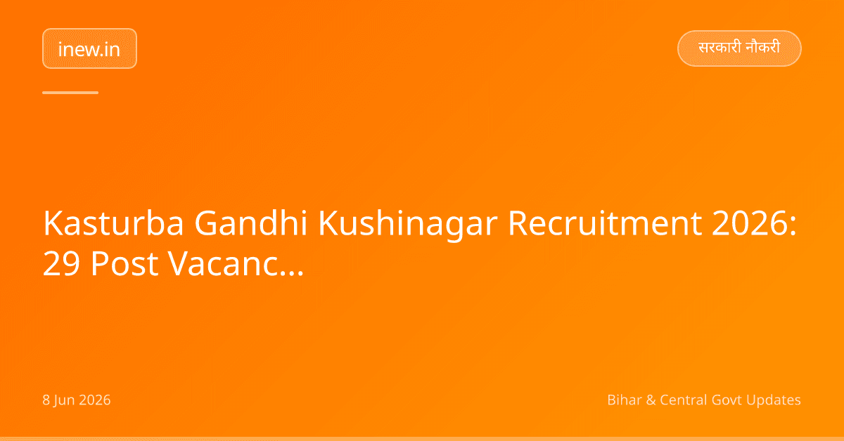 Kasturba Gandhi Kushinagar Recruitment 2026: 29 Post Vacancy Apply Offline