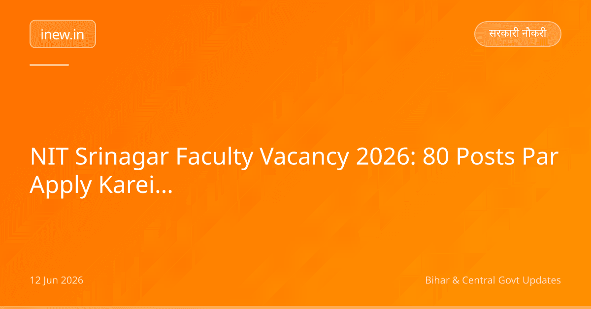 NIT Srinagar Faculty Vacancy 2026: 80 Posts Par Apply Karein!