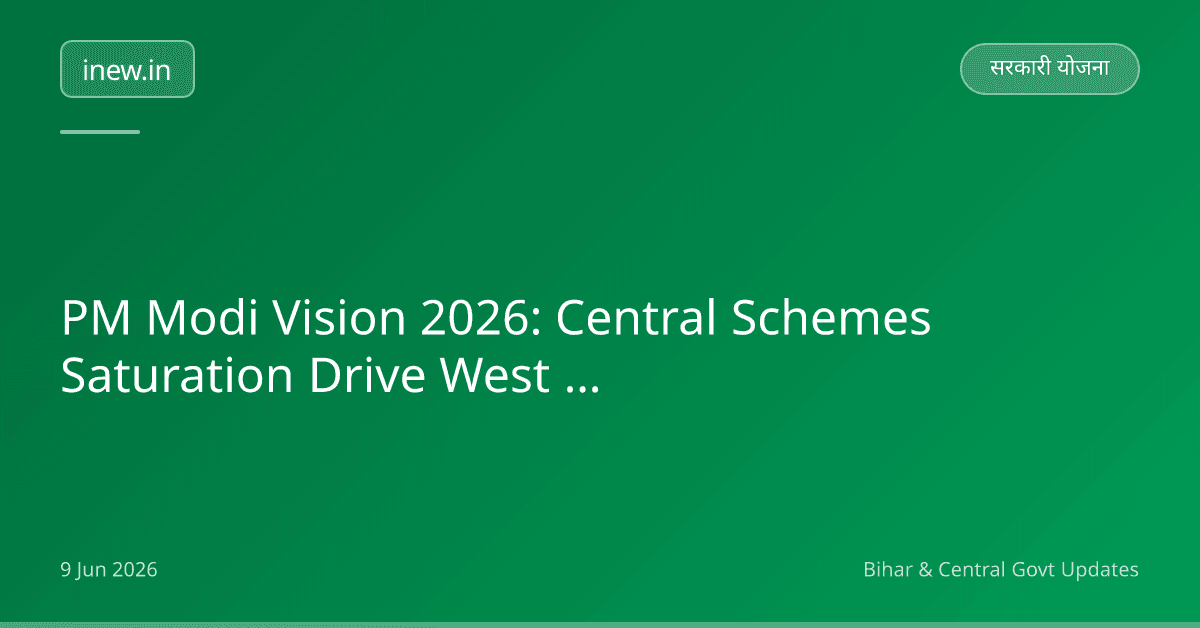 PM Modi Vision 2026: Central Schemes Saturation Drive West Bengal Mein