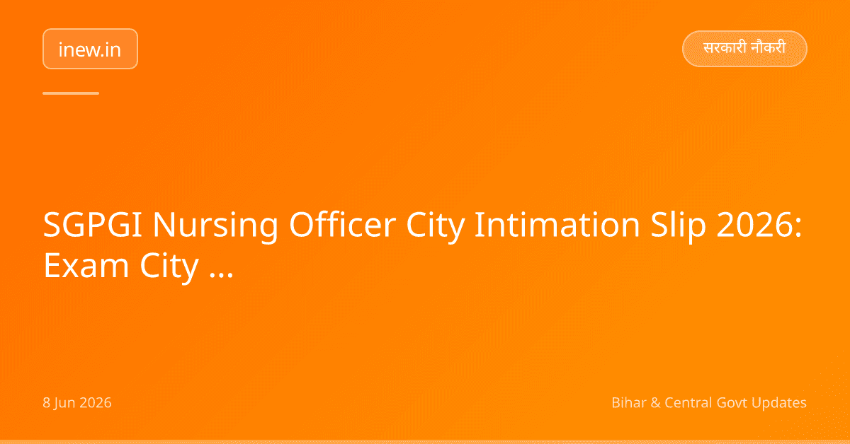 SGPGI Nursing Officer City Intimation Slip 2026: Exam City Check Karein