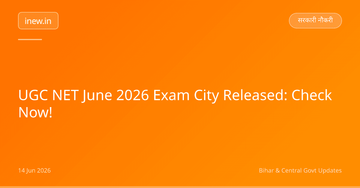 UGC NET June 2026 Exam City Released: Check Now!