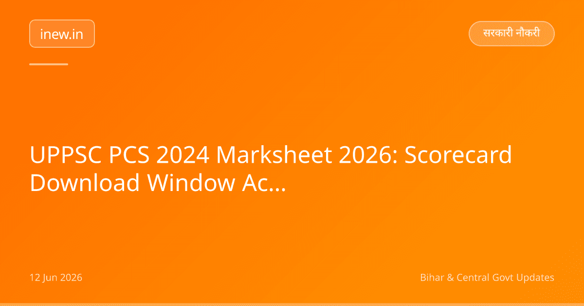 UPPSC PCS 2024 Marksheet 2026: Scorecard Download Window Active