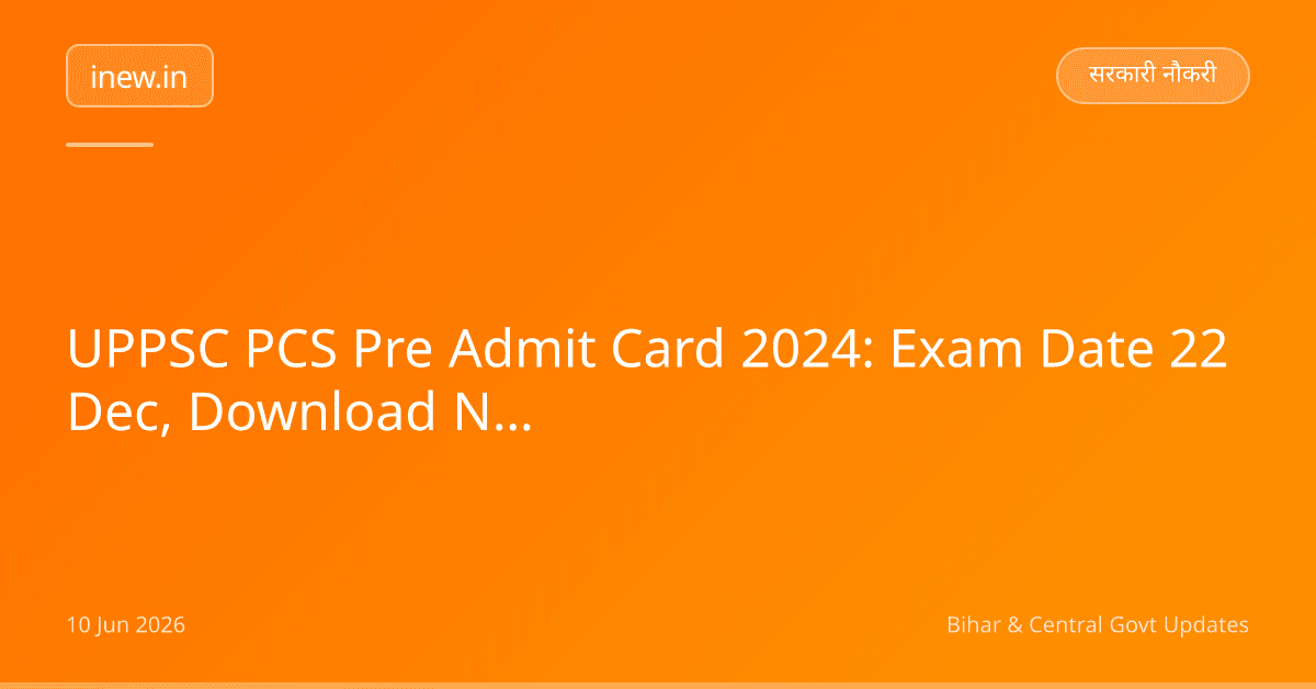 UPPSC PCS Pre Admit Card 2024: Exam Date 22 Dec, Download Now!
