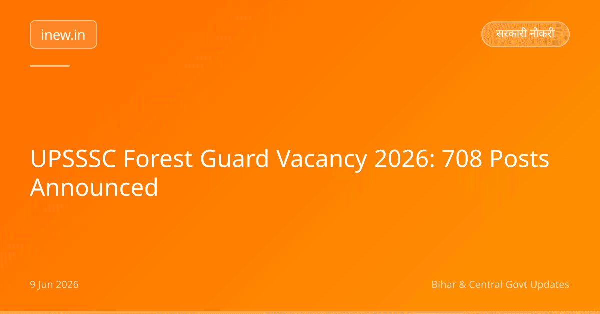 UPSSSC Forest Guard Vacancy 2026: 708 Posts Announced