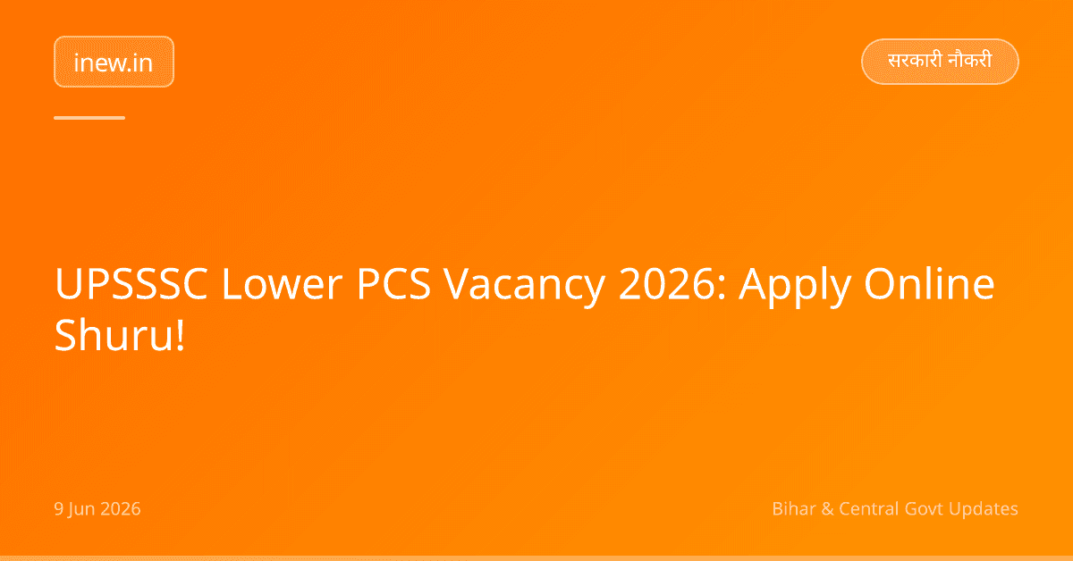 UPSSSC Lower PCS Vacancy 2026: Apply Online Shuru!