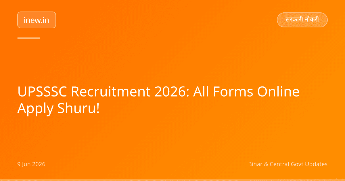 UPSSSC Recruitment 2026: All Forms Online Apply Shuru!