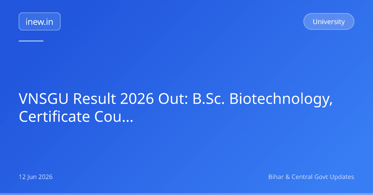 VNSGU Result 2026 Out: B.Sc. Biotechnology, Certificate Courses Check Karein